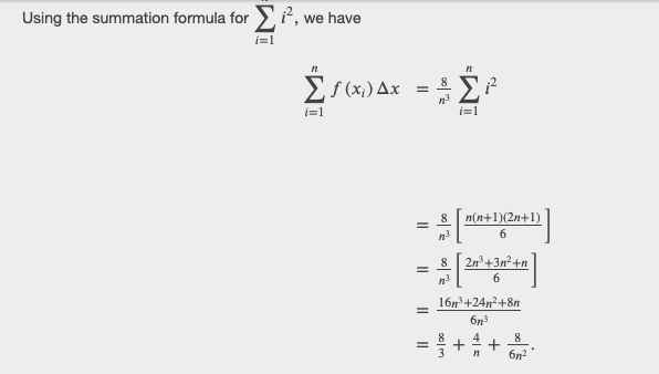 Using the summation formula for > i², we have
Es (x;) Ax
i=1
8 n(n+1)(2n+1)
6.
8
2n'+3n+n
6.
16n+24n?+8n
6n
6n2
