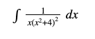 dx
x(x²+4)?
