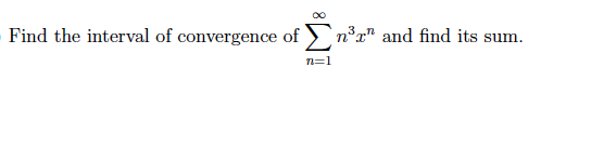 Find the interval of convergence of ) n°x" and find its sum.
n=1
