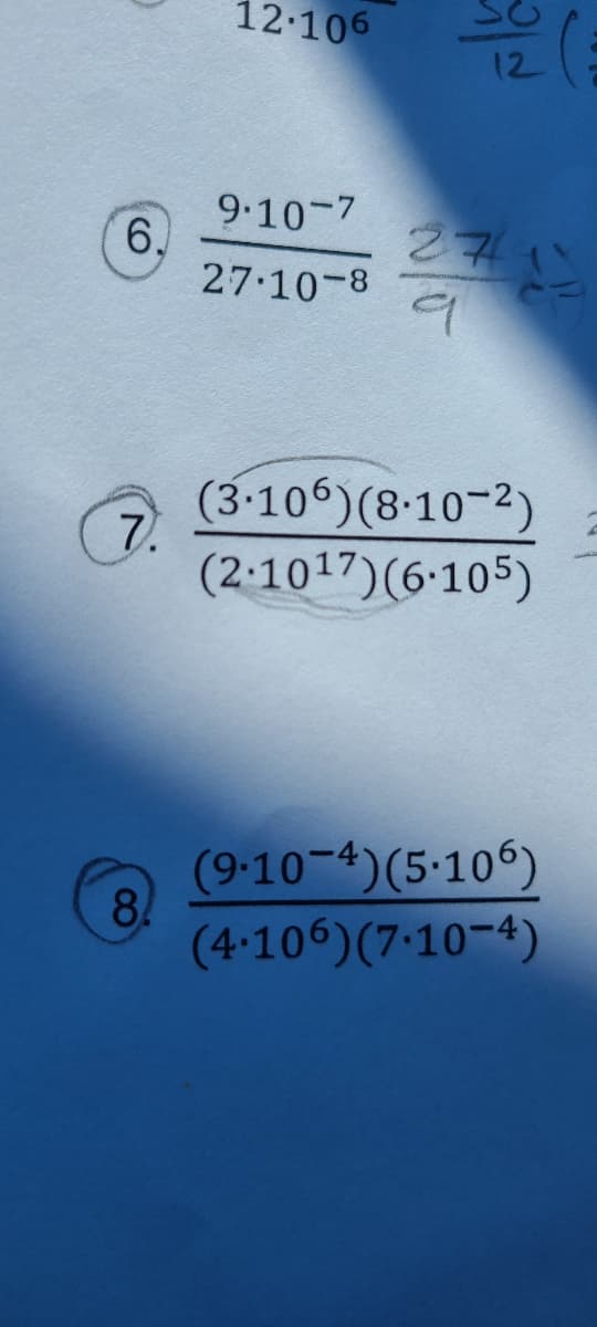 6.
7.
84
12.106
9.10-7
27.10-8
3
12
24.
4
(3.106) (8-10-2)
(2.1017) (6-105)
(9-10-4) (5.106)
(4.106) (7.10-4)