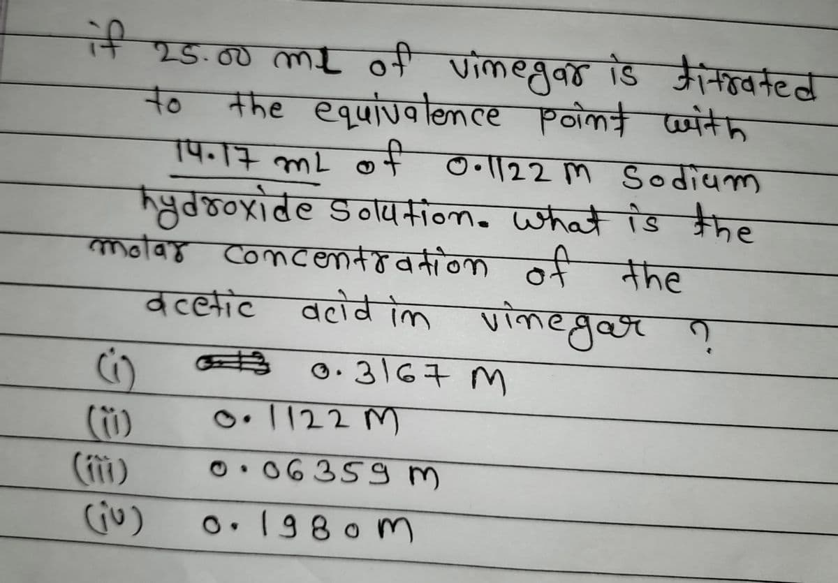 न s. 00 तml of णiकeबकन डि अैकन्वतटट
the equivalemce poimt with
to
to
प.14mL ०+ ०|22 M Sodium
ष्ठिठooडोवe Soापकinn. thnd गडे a्रैमट
कविह C०Cnहवतावक ० नीकह
motay
concento d tion
वतोरवे लि पाकटहुव्म १
गकब हुळ
वर्सीट
০. 3\6+ M
০.|22 M)
(i)
(îi)
O• 0635gm
০ । 9 8 ০ M)
