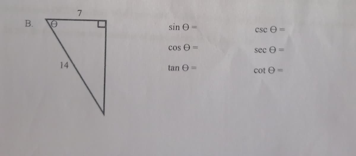 7
В.
sin O =
csc e =
cos O =
sec e =
14
tan O =
cot O =
