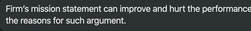 Firm's mission statement can improve and hurt the performance
the reasons for such argument.
