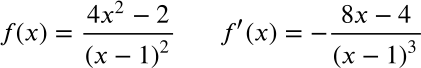 4x2 – 2
8х — 4
f(x) =
f' (x) = -
(x – 1)?
(x – 1)3
