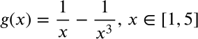 1
1
g(x) =
x E [1,5]
