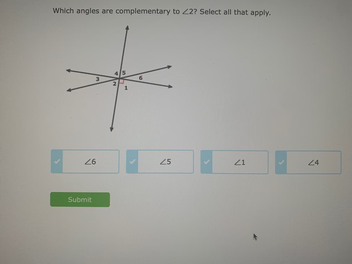 Which angles are complementary to 22? Select all that apply.
4 5
3
6.
1
26
25
21
24
Submit
