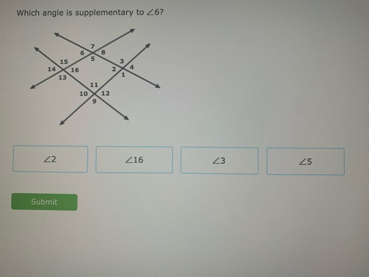 Which angle is supplementary to 26?
8.
15
14
16
4.
13
11
10
12
22
Z16
23
25
Submit

