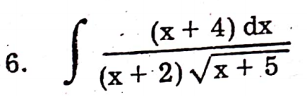 (x + 4) dx
Vx + 5
6.
(x+2)
