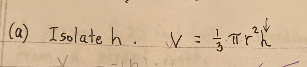 (a) Isolate h.
Th
(h) x 34
기
V = 1/3/7/²/1/²1