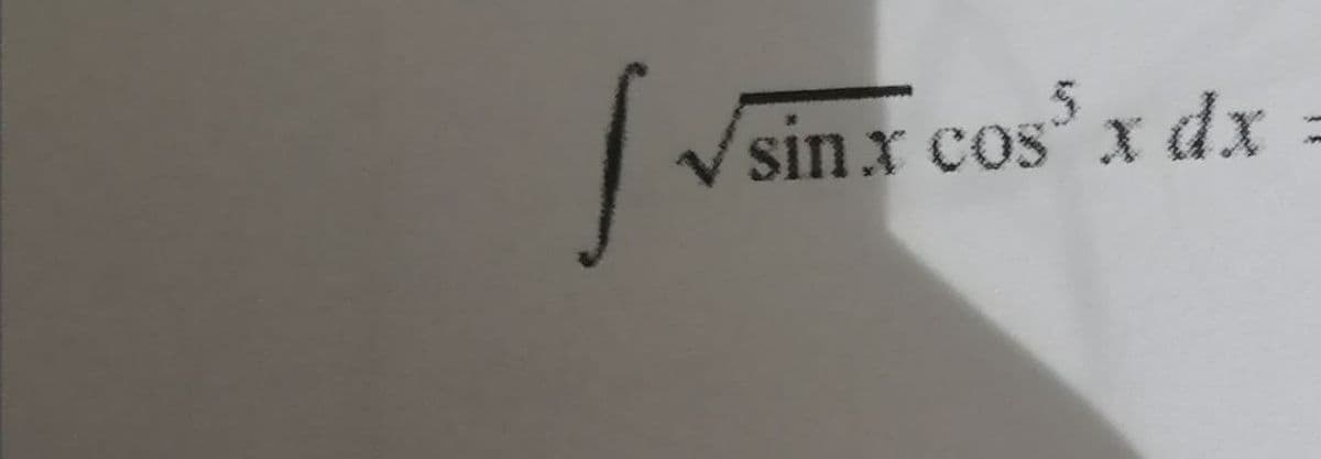 Vsinx cos'x dx =
