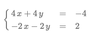 (4x+4y
-4
-2x - 2y = 2