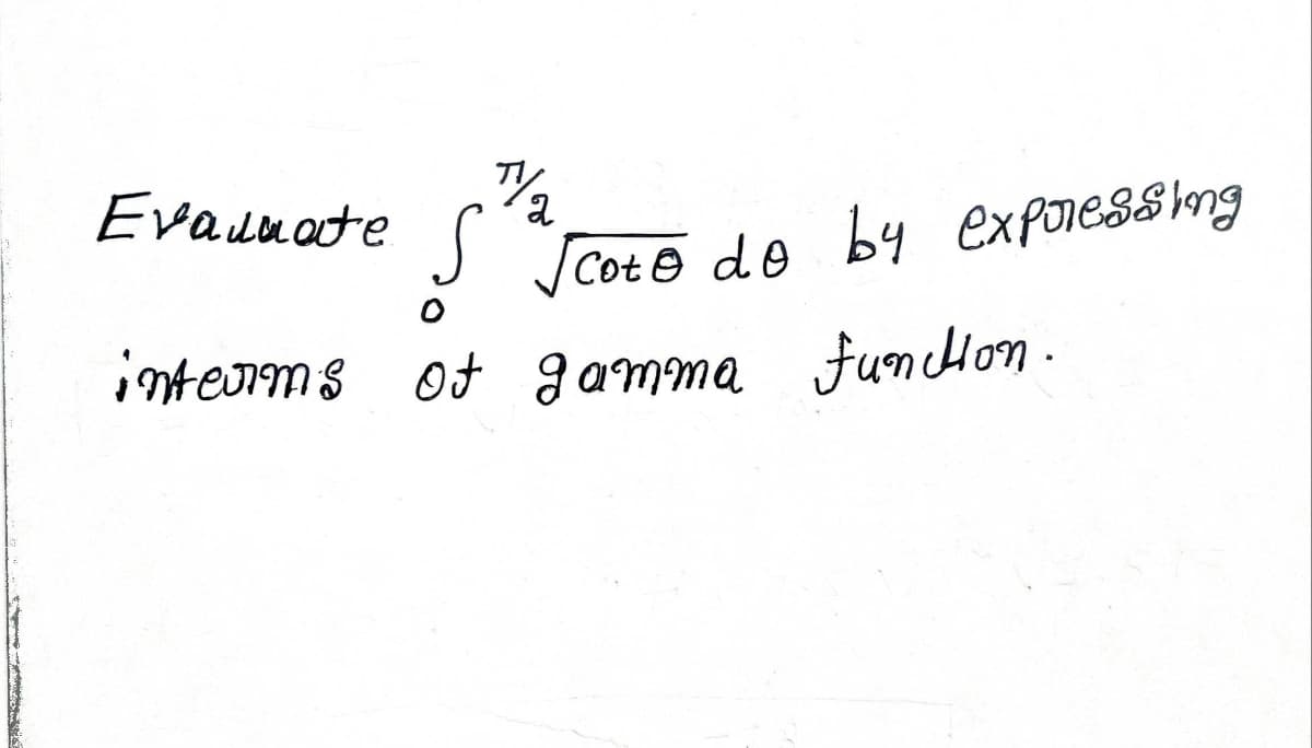 S
interms of gamma function.
Evaluate
√Co
Cote do by expressing