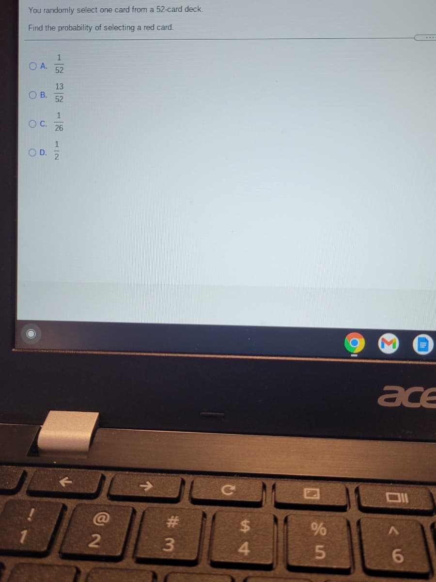 You randomly select one card from a 52-card deck.
Find the probability of selecting a red card.
1
O A.
13
O B.
52
26
ace
%24
%
4.
# 3.
C.
D.
