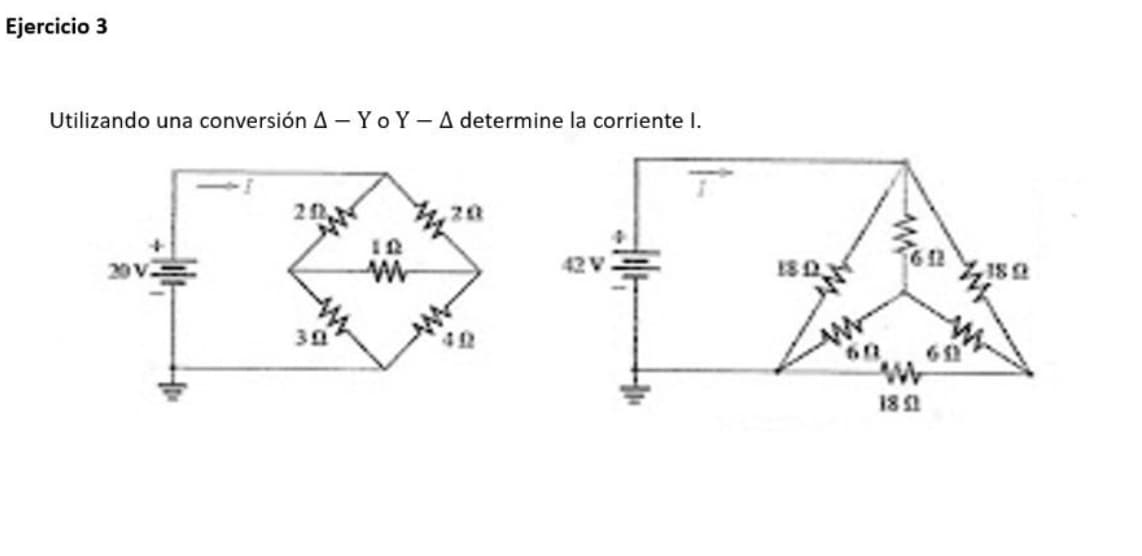 Ejercicio 3
Utilizando una conversión A - YoY-A determine la corriente I.
20 V.
18
181
