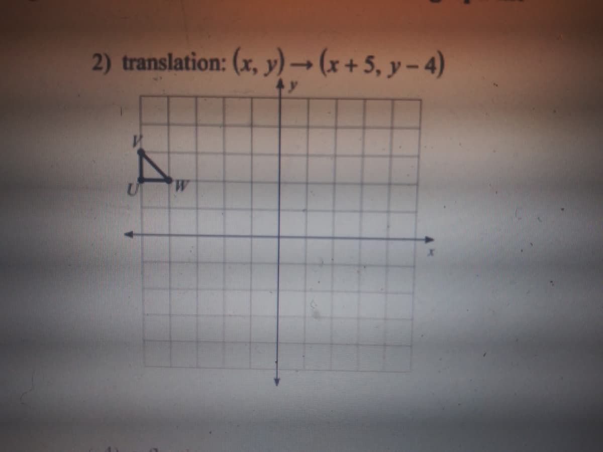 2) translation: (x, y) -(x+5, y- 4)
M.
