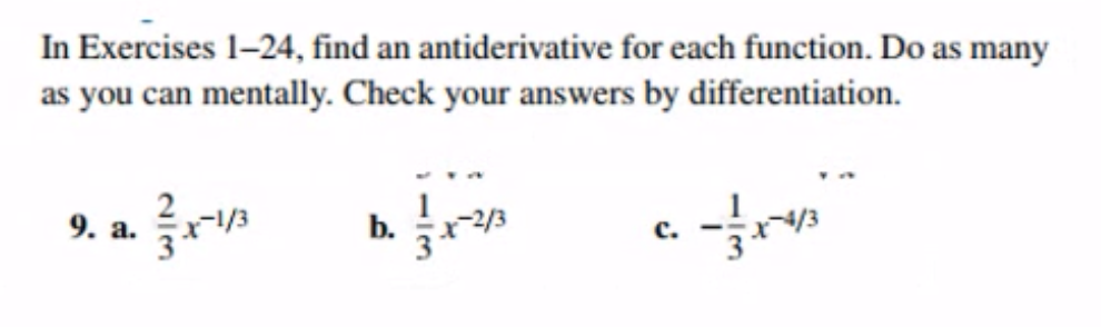 In Exercises 1-24, find an antiderivative for each function. Do as many
as you can mentally. Check your answers by differentiation.
9. a.
b.
c.
N/3
