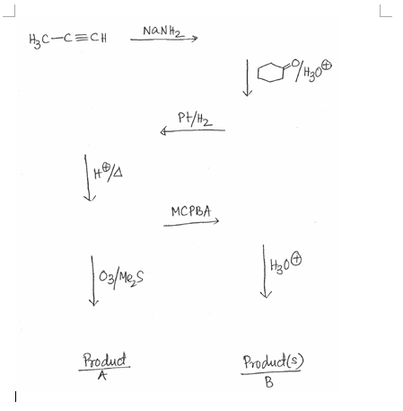 NANH2,
Hy C-C=CH
PH/Hz
MCPBA
Product
Produd(s)
B.
|
