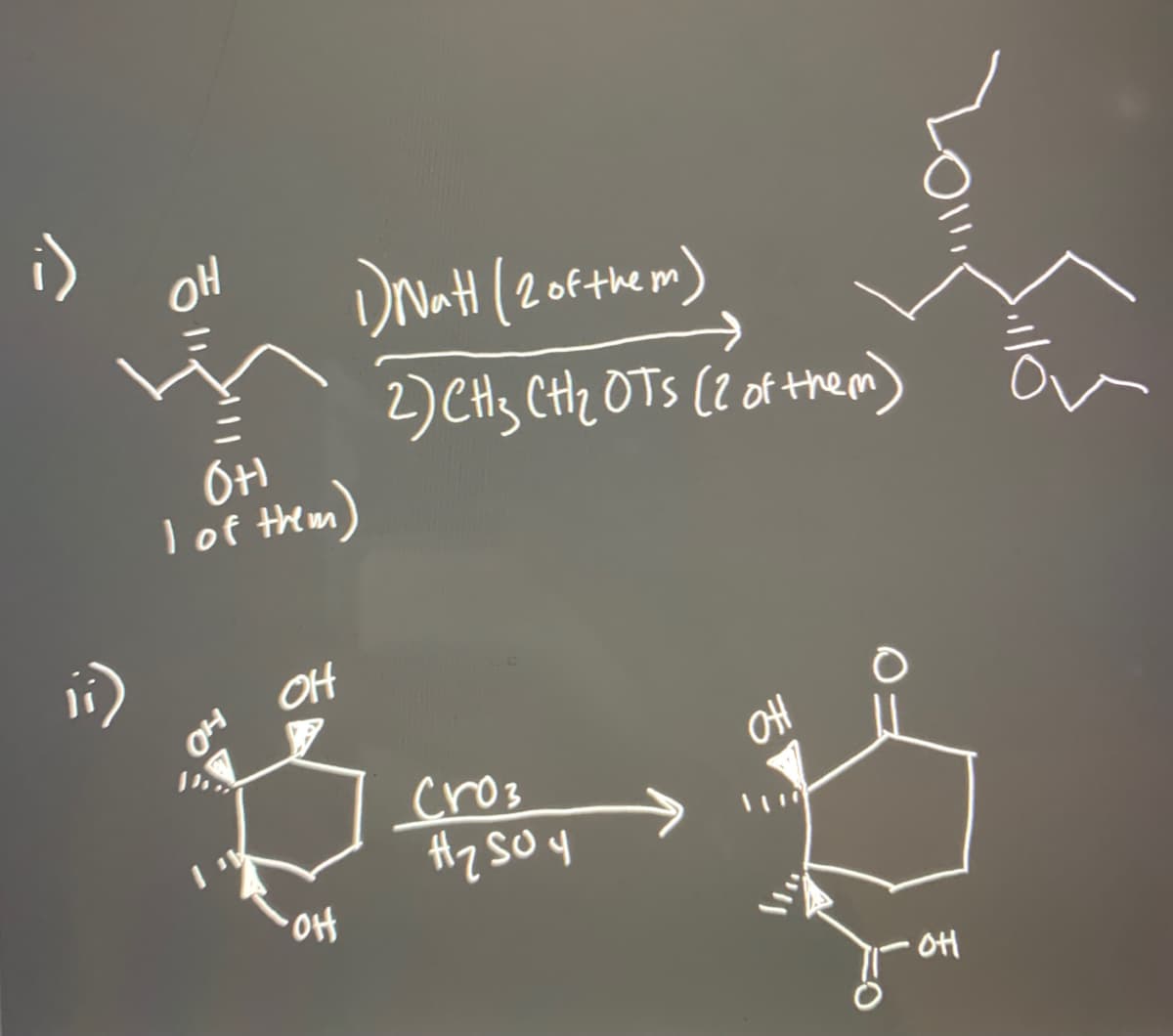 i)
OH
DNaH (20f+the m)
2)CHs CtHz OTs (Z dt them)
Lof them)
OH
cro3
OH
HO

