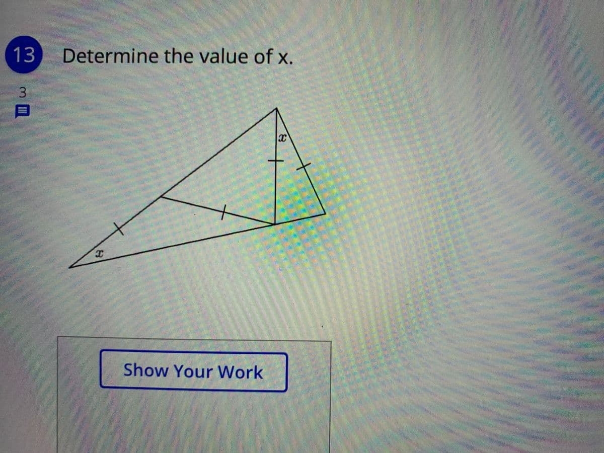 13
Determine the value of x.
3.
Show Your Work
