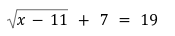 √√x 11 + 7 = 19
-