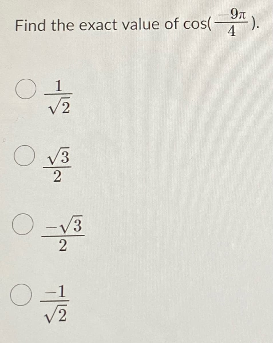 Find the exact value of cos(
O
O
1
√2
O
2
O-√3
2
√2
9μ
4
-).