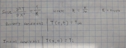 4
2²
2x²
K
Boundary conditions
Initial conditions.
Solve
11
where
k
T (0₁ t) = Too
T(x,0) = Ti
11
K
K = Kappa