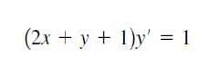 (2x + y + 1)y' = 1
