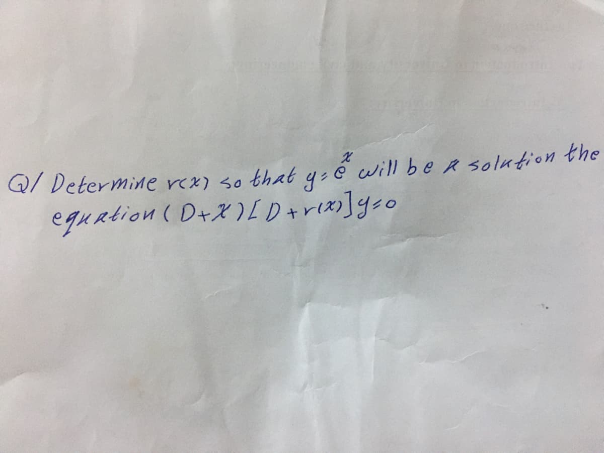 Q/ Determine rex) so that 4:ể will be R solution the
eguation ( D+X)LD+riz)]yso
