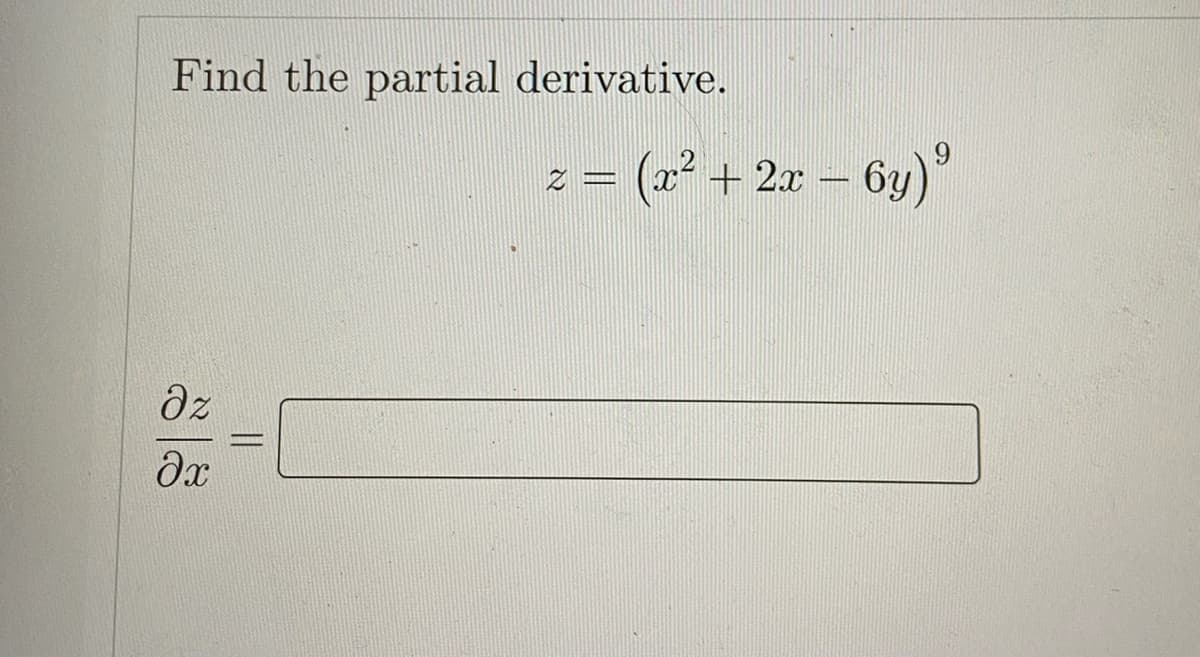 Find the partial derivative.
(2 + 2x – 6y)
by)°
|
dz
