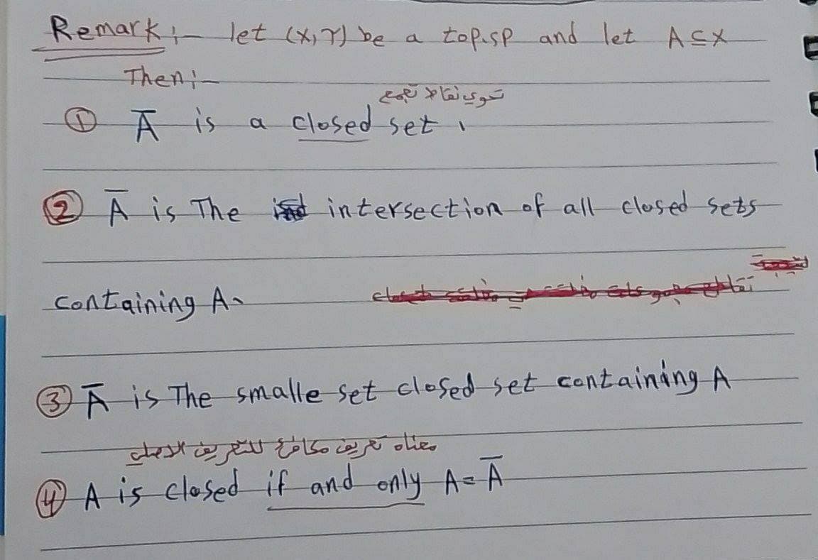 Remark:-let (x,)be a topsp and let ASx
Then:-
O Ā is
a closed set
(2)A is The intersection of all closed sets
5 से
Containing A
3Ã is The smalle set closed-set containing A
OA is closed if and only A-A
