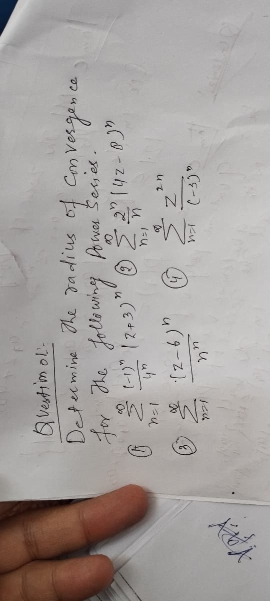 XpX
Questimol-
Determine the radius of Convergence
for the following Power Series.
G
2
(-1)" 12+ 3)"
4"
(2-6)"
nn
n=1
2
106.
nal
n
Z
2n
(-3)"