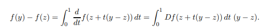 d
= √² = f( ² +
dt
f(y) - f(²)=√√
= [² D
f(z+t(y-2)) dt =
Df (z+t(y-2)) dt (y - z).