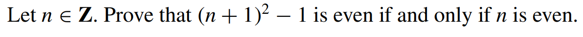 Let n € Z. Prove that (n + 1)² – 1 is even if and only if n is even.