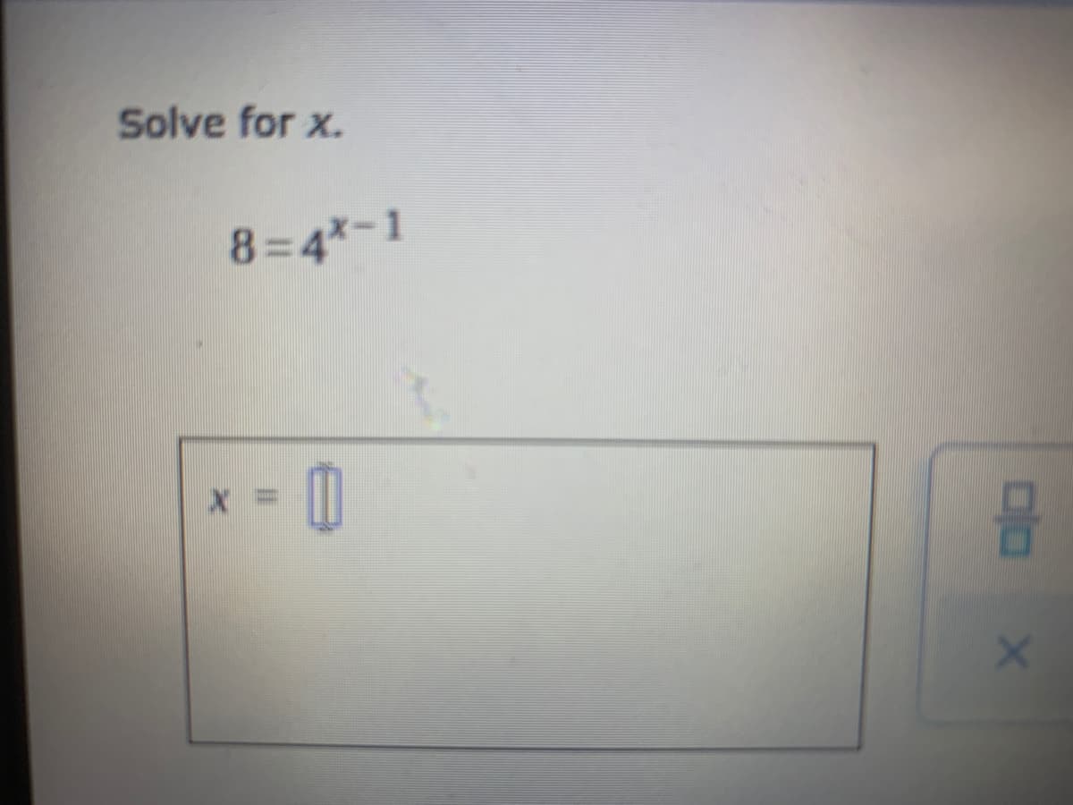 Solve for x.
8=4*-1
