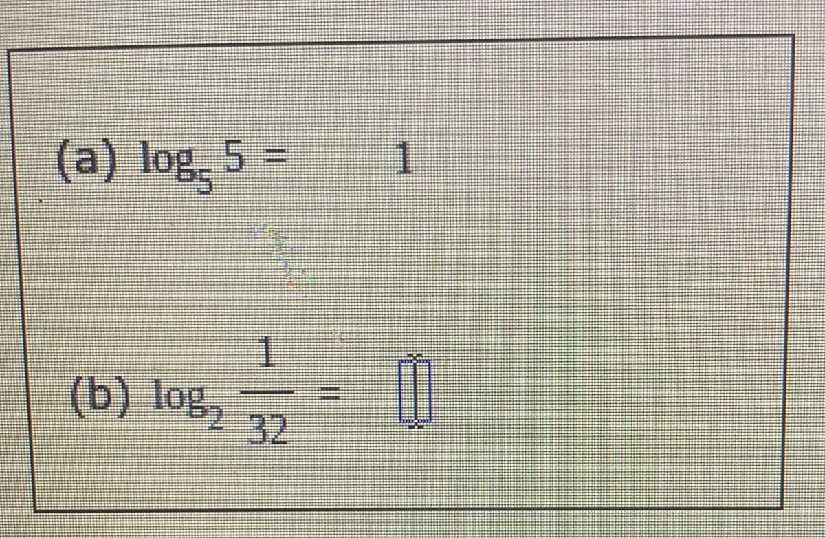 (a) log 5 =
1
(b) log,
2 32
