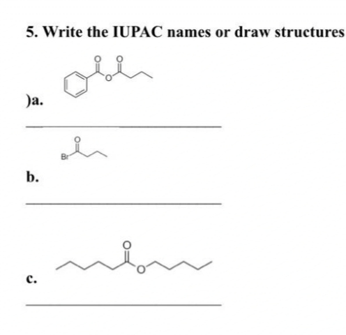 5. Write the IUPAC names or draw structures
)a.
b.
C.
مله