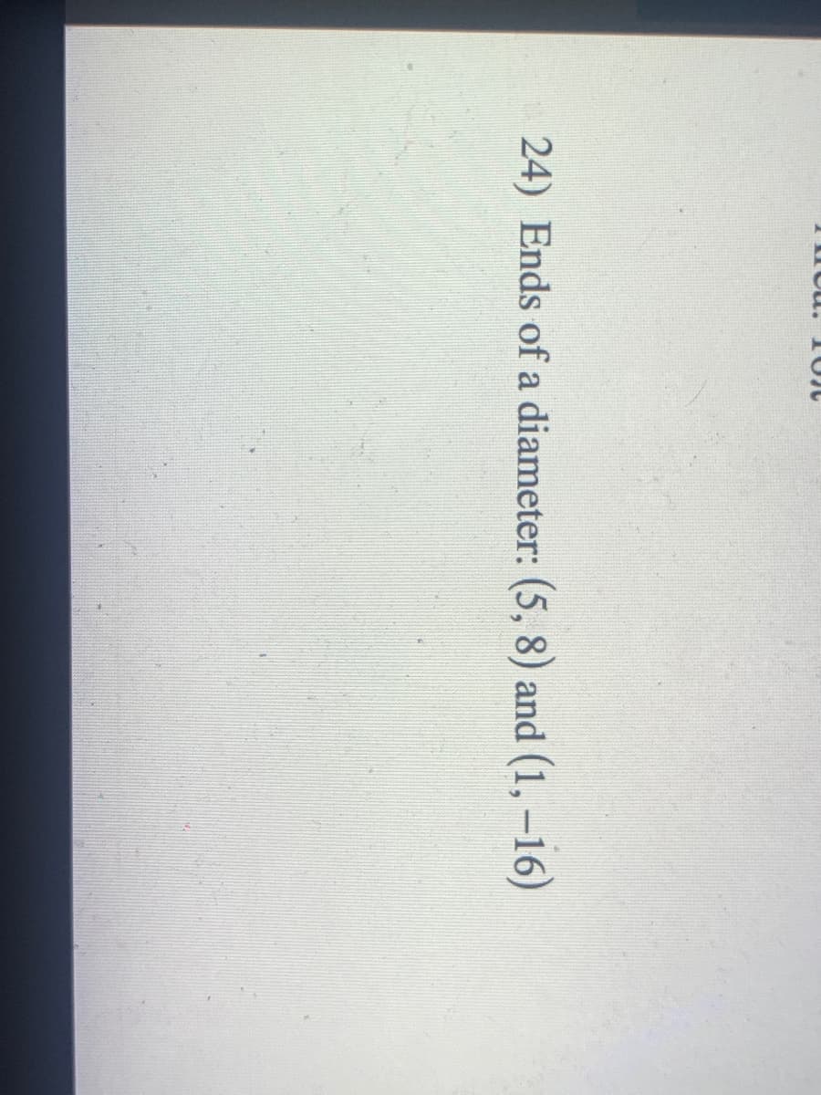 24) Ends of a diameter: (5, 8) and (1, -16)
