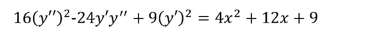 16(y")2-24y'y" + 9(y')2 = 4x2 + 12x + 9
