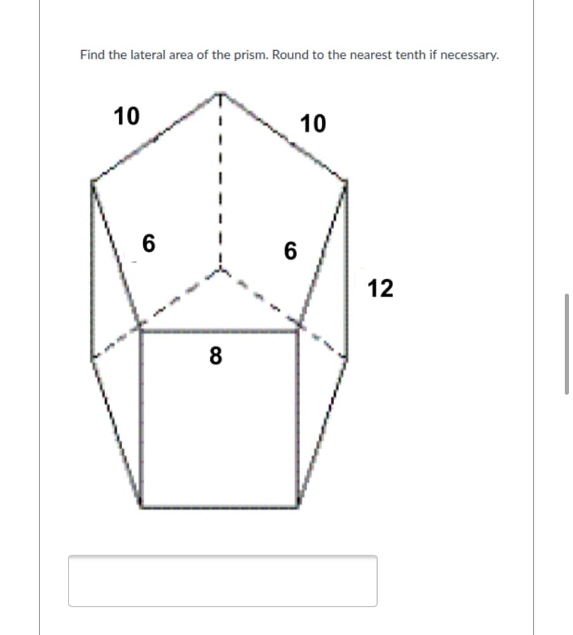 Find the lateral area of the prism. Round to the nearest tenth if necessary.
10
10
6
6
12
8
