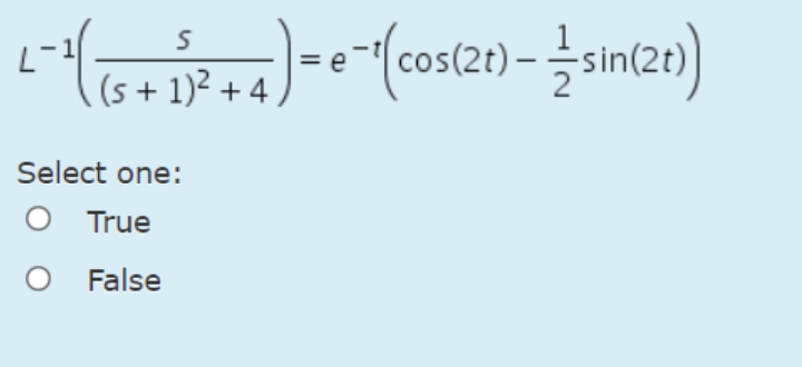 LT(s+ 1)? + 4
Select one:
True
O False
