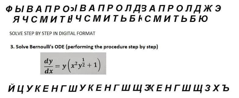 ФЫ В А П Р О ВАПРОЛДЗАПРОЛДЖЭ
ЯЧСМИТНЧСМИТЬБНСМИТЬБЮ
SOLVE STEP BY STEP IN DIGITAL FORMAT
3. Solve Bernoulli's ODE (performing the procedure step by step)
= y(x²yi + 1)
ЙЦУКЕНГШУКЕНГШ ЩЗКЕНГШЩЗхъ
dy
dx