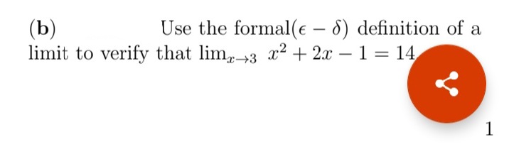 Use the formal(e – 8) definition of a
(b)
limit to verify that lim-3 x² + 2x – 1 = 14
1
