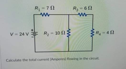 R = 70
R = 62
%3D
V = 24 V
R = 10 N
R = 42
%3D
Calculate the total current (Amperes) flowing in the circuit.
