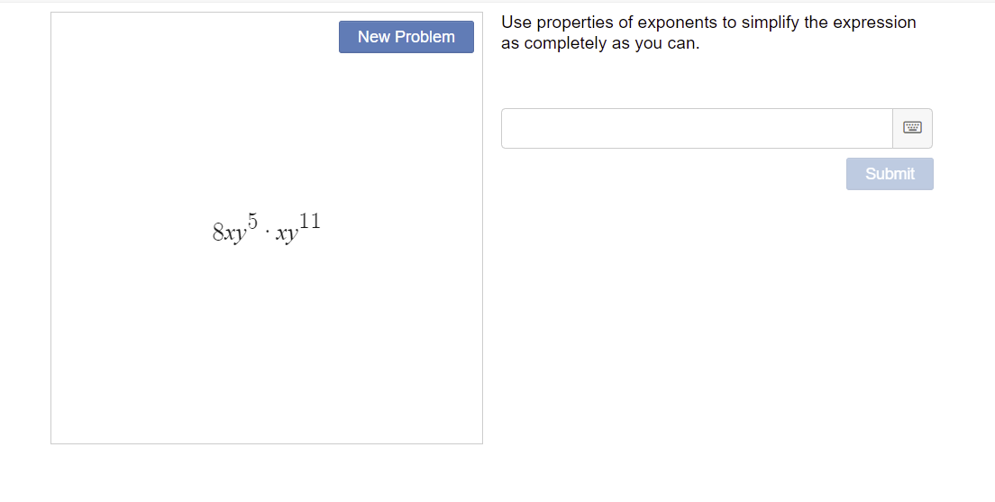 8xy5x11
New Problem
Use properties of exponents to simplify the expression
as completely as you can.
Submit