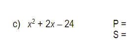 c) x² + 2x-24
P=
S=