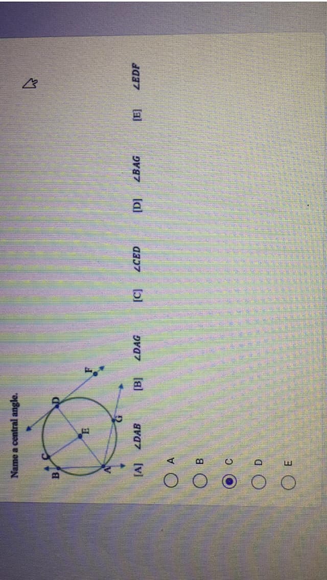 Name a central angle.
[A]
ZDAB
ZDAG
ZCED
LBAG
lal
[E]
LEDF
