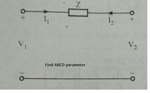 12
V2
VI
Find ABCD parameter
