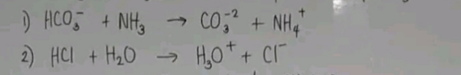 1) HCO + NH3
2) HCl + H₂O
CO² + NH4
H₂O + CI