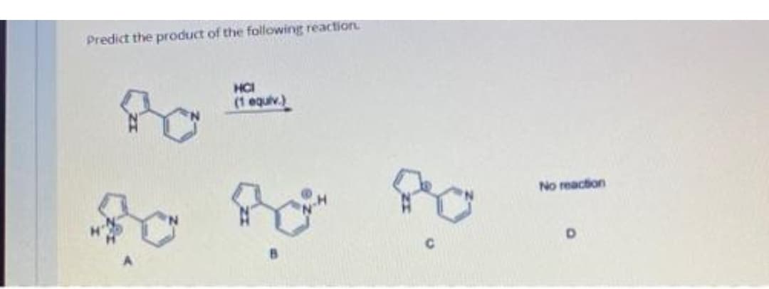 Predict the product of the following reaction
HC
(1 equiv.)
No reaction
