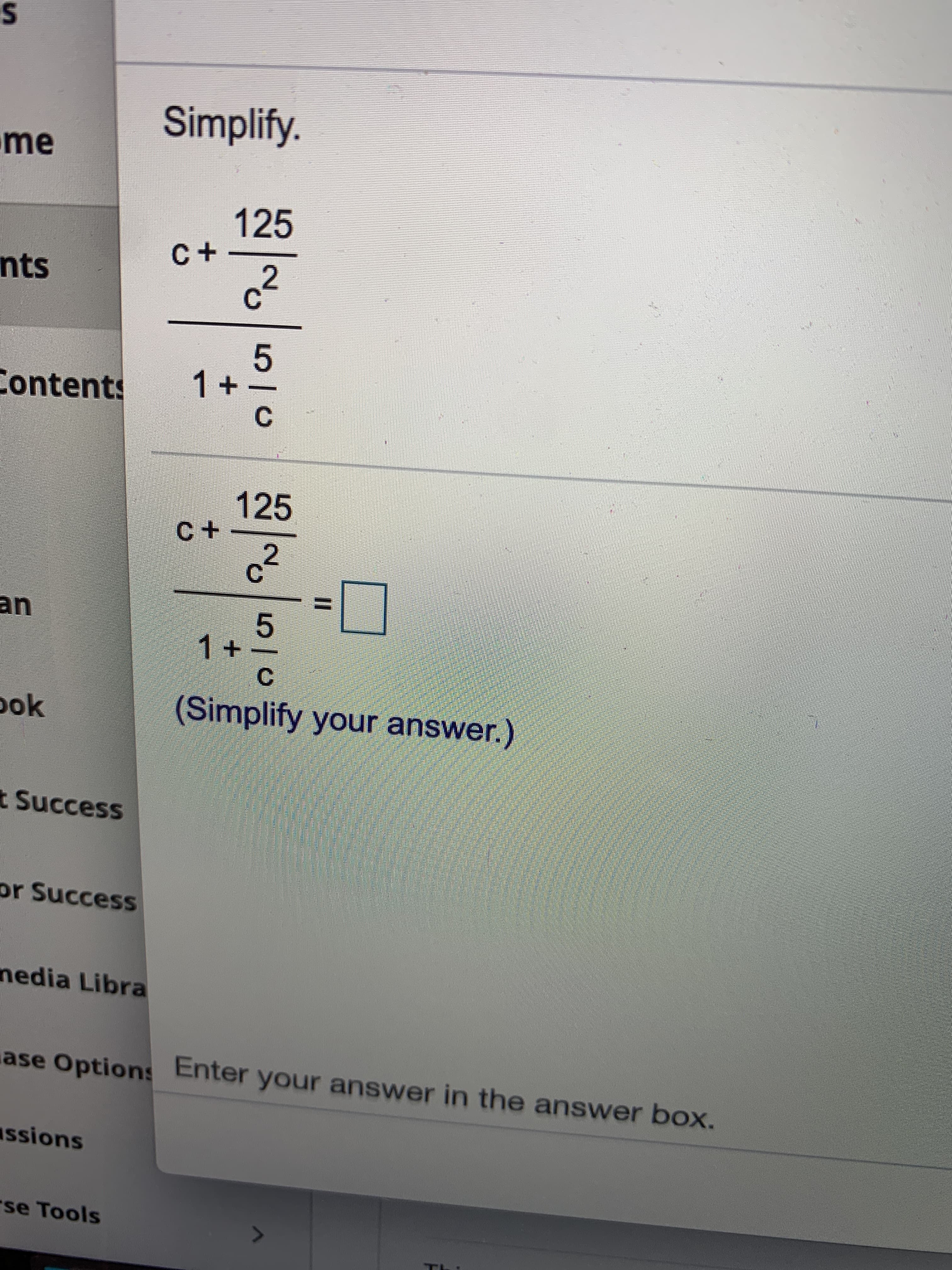 Simplify.
125
С +
1+
C
